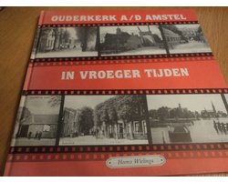 Ouderkerk a/d amstel in vroeger tyden