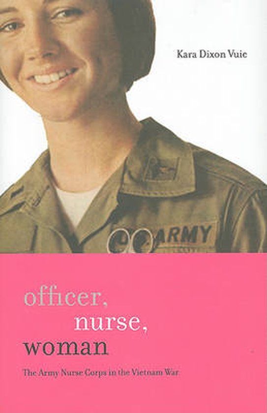 Officer, Nurse, Woman - The Army Nurse Corps in the Vietnam  ... - cover