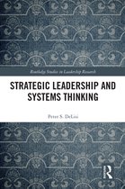 Routledge Studies in Leadership Research- Strategic Leadership and Systems Thinking