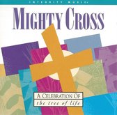 Mighty Cross - A Celebration Of The Tree Of Life