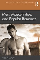 Masculinity, Sex and Popular Culture- Men, Masculinities, and Popular Romance