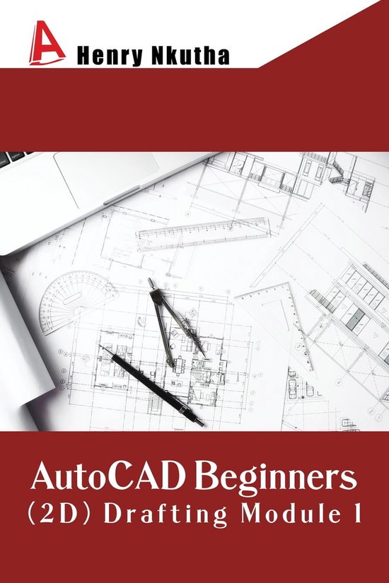 AutoCAD Beginners (2D) Drafting Module 1 (ebook), Henry Nkutha ...