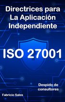 ISO 27001: Directrices para la aplicación independiente