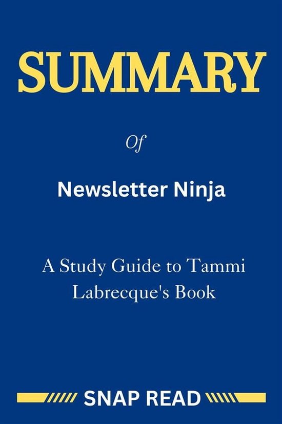 Summary of Newsletter Ninja A Study Guide to Tammi Labrecque's Book