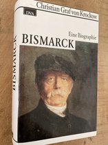 Bismarck - Eine Biographie