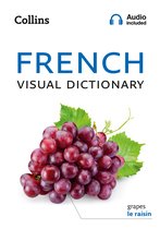 French Visual Dictionary A photo guide to everyday words and phrases in French Collins Visual Dictionary