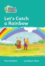 Level 3  Let's Catch a Rainbow Collins Peapod Readers