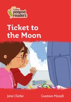 Level 5  Ticket to the Moon Collins Peapod Readers