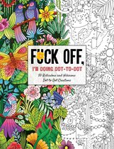Fuck Off I'm Coloring- Fuck Off, I'm Doing Dot-to-Dot