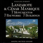 Lanzarote & César Manrique; 7 Monumentos, 7 Bauwerke, 7 Buildings – Wolfgang Borsich