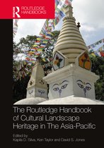 Routledge Handbooks on Museums, Galleries and Heritage-The Routledge Handbook of Cultural Landscape Heritage in The Asia-Pacific