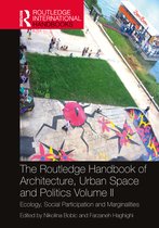 Routledge International Handbooks-The Routledge Handbook of Architecture, Urban Space and Politics, Volume II