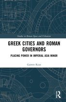 Studies in Roman Space and Urbanism- Greek Cities and Roman Governors