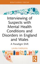 Routledge Frontiers of Criminal Justice- Interviewing of Suspects with Mental Health Conditions and Disorders in England and Wales