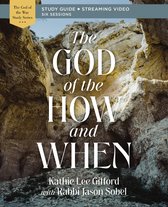 God of The Way-The God of the How and When Bible Study Guide plus Streaming Video