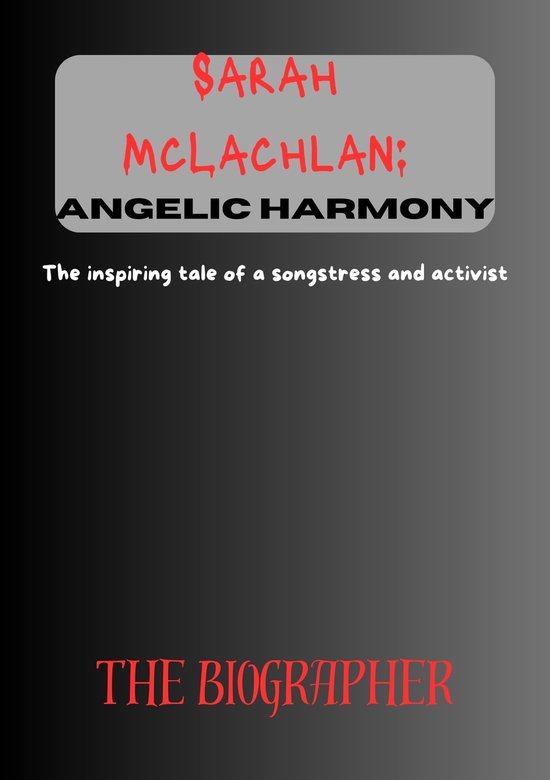 Sarah McLachlan: Angelic Harmony (ebook), The Biographer ...