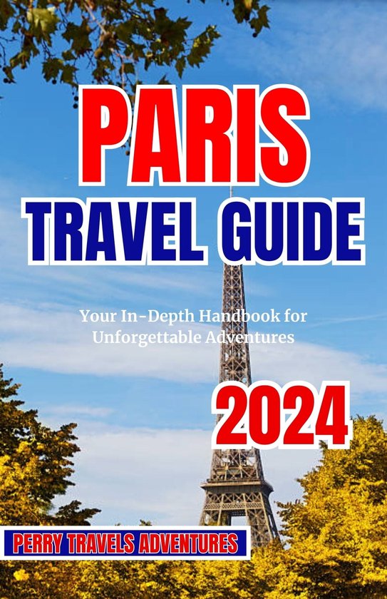 PARIS TRAVEL GUIDE 2025 (ebook), PERRY O. FELINE 1230007161360