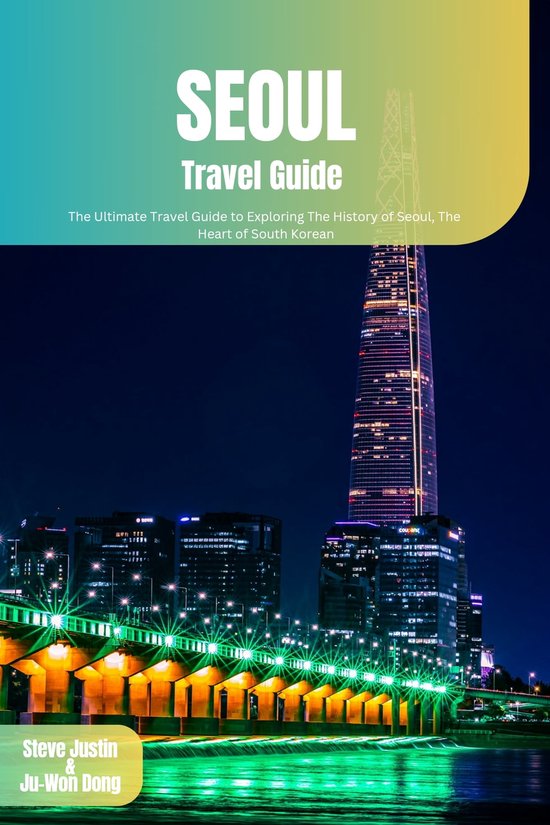 Seoul Travel Guide (ebook), Steve Justin 1230007163081 Boeken bol