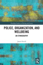 Routledge Studies in Policing and Society- Police, Organization, and Wellbeing
