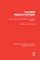Routledge Library Editions: Women's History- 'Gilded Prostitution'
