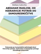 Abraham Maslow, od hierarhije potreb do samouresničitve