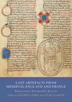 Writing History in the Middle Ages- Lost Artefacts from Medieval England and France