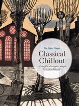 The Piano Player Series-The Piano Player: Classical Chillout