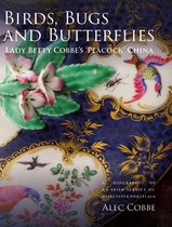 Birds, Bugs and Butterflies: Lady Betty Cobbe`s – A Biography of an Irish Service of Worcester Porcelain