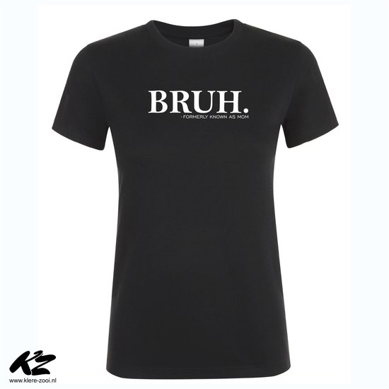 Klere-Zooi - Bruh. (Formerly known as mom) - Dames T-Shirt