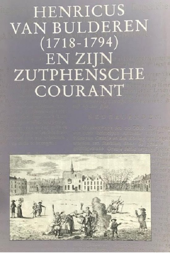 Henricus van Bulderen (1718-1794) en zijn Zutphense Courant