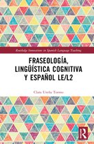 Routledge Innovations in Spanish Language Teaching- Fraseología, lingüística cognitiva y español LE/L2