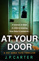 At Your Door An absolutely gripping crime thriller Book 2 A DCI Anna Tate Crime Thriller