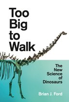 Too Big to Walk The New Science of Dinosaurs
