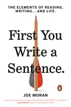 First You Write a Sentence The Elements of Reading, Writing    and Life