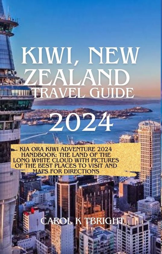 New Zealand Travel Guide 2024 (ebook), CAROL K TBRIGHT 1230007036118