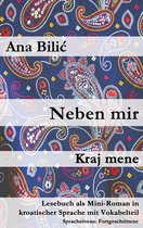 Kroatisch leicht Mini-Romane - Neben mir / Kraj mene