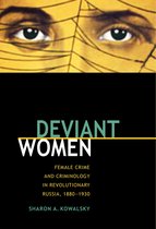 Deviant Women - Female Crime and Criminology in Revolutionary Russia, 1880-1930