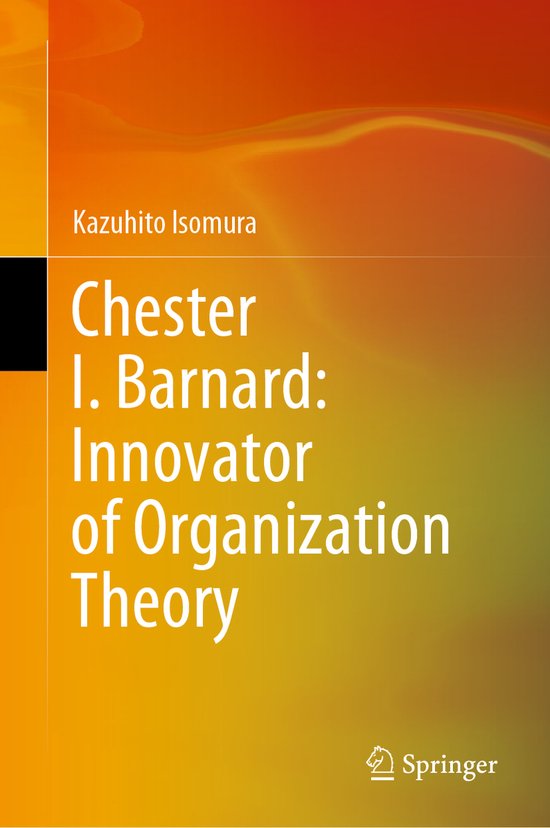 Chester I. Barnard: Innovator of Organization Theory - cover