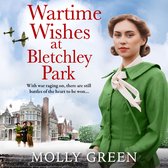 Wartime Wishes at Bletchley Park: The new uplifting saga novel from bestselling author Molly Green, perfect for fans of Kate Quinn, Nancy Revell and Anna Stuart (The Bletchley Park Girls, Book 3)
