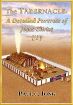 The TABERNACLE: A Detailed Portrait of Jesus Christ (I)