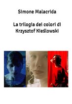 La trilogia dei colori di Krzysztof Kieślowski