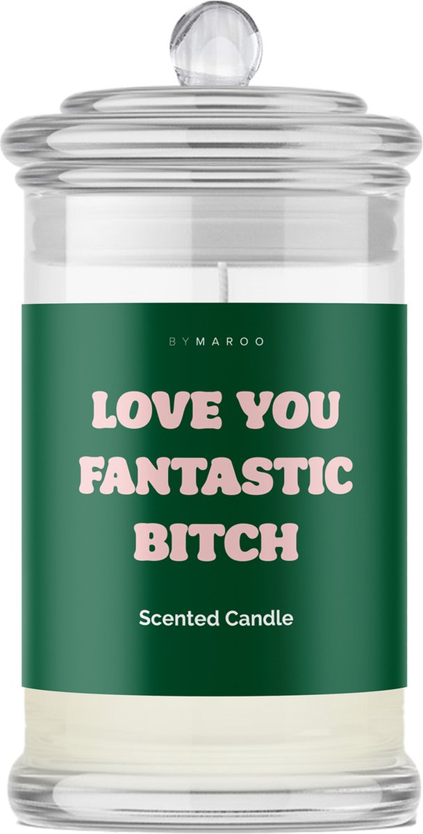 Grappige Cadeaus Romantisch - By Maroo Geurkaars in Glas met Tekst - Love You Fantastic Bitch - Liefdes Cadeau - Verjaardag Cadeau Vrouw, moeder, mama, vriendin - Jubileum - Verjaardag - Happy Birthday - Cadeautjes voor Haar Volwassenen