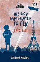 Dreamers Series-The Boy Who Wanted to Fly J.R.D. Tata