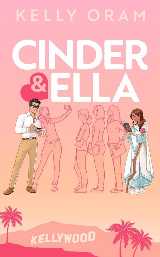 Cinder Und Ella Band 3 Kellywood 3 - Cinder & Ella (ebook), Kelly Oram | 9780991457960