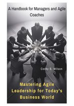 Mastering Agile Leadership for Today's Business World