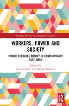 Routledge Research in Employment Relations- Workers, Power and Society