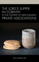 The Lord’s Supper in Corinth in the Context of Greco-Roman Private Associations