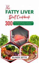 The Fatty Liver Diet Cookbook: 300 Award-Winning Recipes to Detoxify Your Liver and Lose Weight Effortlessly