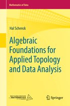 Mathematics of Data- Algebraic Foundations for Applied Topology and Data Analysis