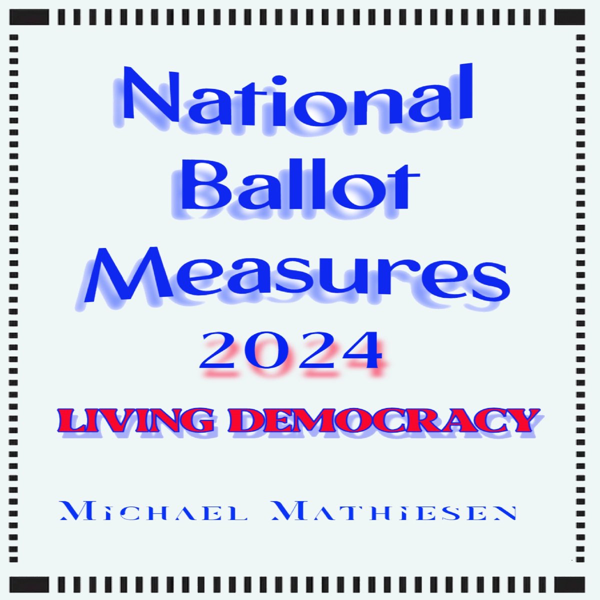 National Ballot Measures 2024, Michael Mathiesen 9798868798443